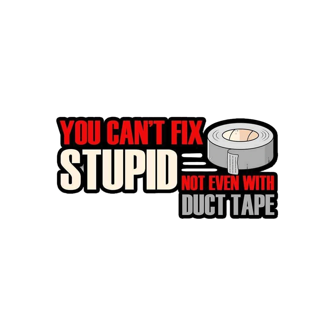 You cant fix stupid Sticker